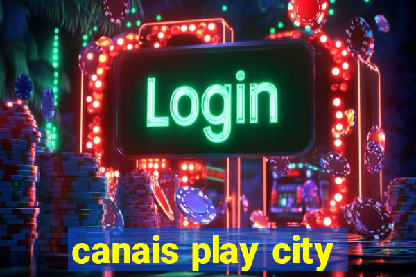 canais play city